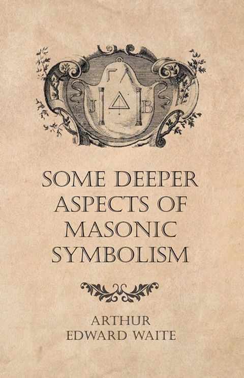 Some Deeper Aspects of Masonic Symbolism(Kobo/電子書)