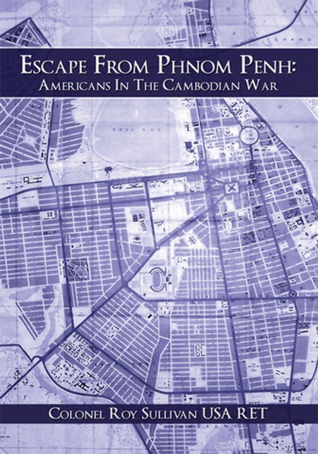  Escape from Phnom Penh: Americans in the Cambodian War(Kobo/電子書)