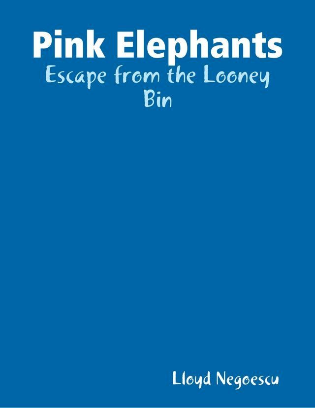  Pink Elephants: Escape from the Looney Bin(Kobo/電子書)