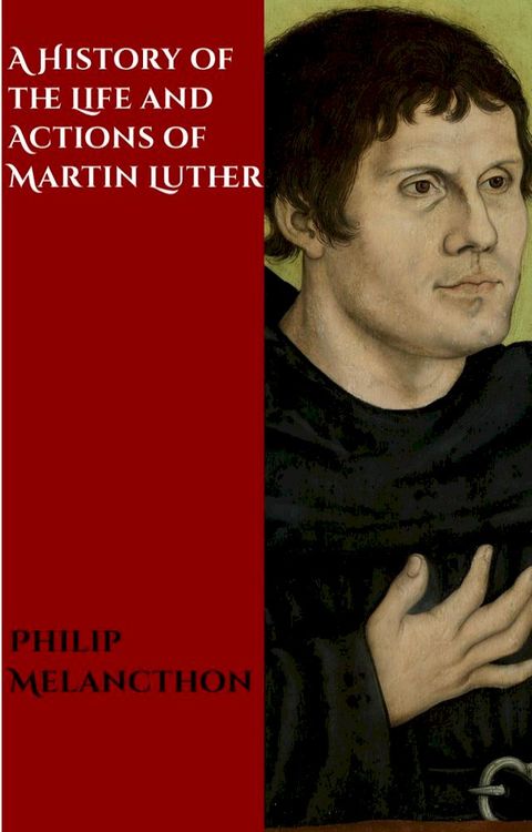 A History of the Life and Actions of Martin Luther(Kobo/電子書)