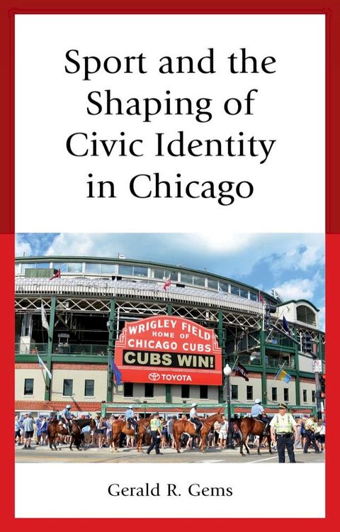 Sport and the Shaping of Civic Identity in Chicago(Kobo/電子書)