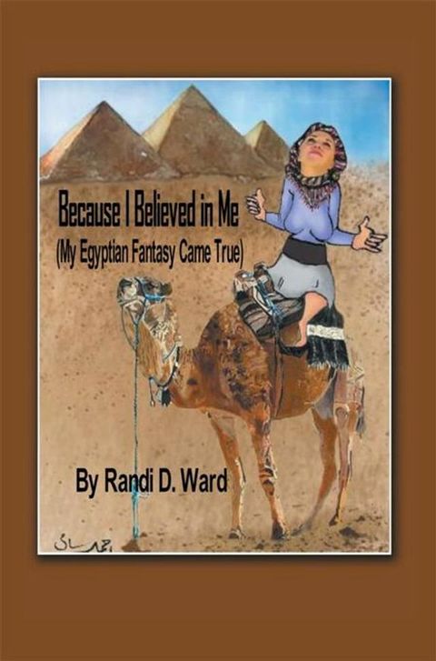 Because I Believed in Me (My Egyptian Fantasy Came True)(Kobo/電子書)