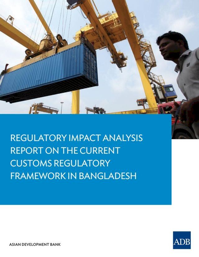  Regulatory Impact Analysis Report on the Current Customs Regulatory Framework in Bangladesh(Kobo/電子書)