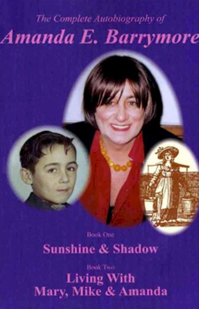  The Complete Autobiography of Amanda E. Barrymore: Sunshine & Shadow Book one(Kobo/電子書)