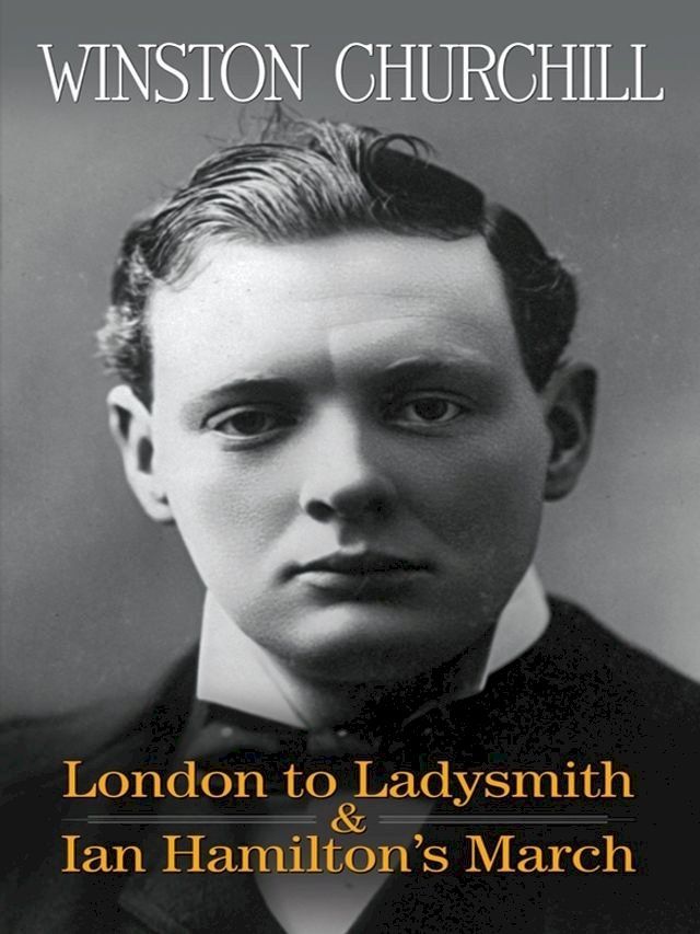  London to Ladysmith & Ian Hamilton's March(Kobo/電子書)