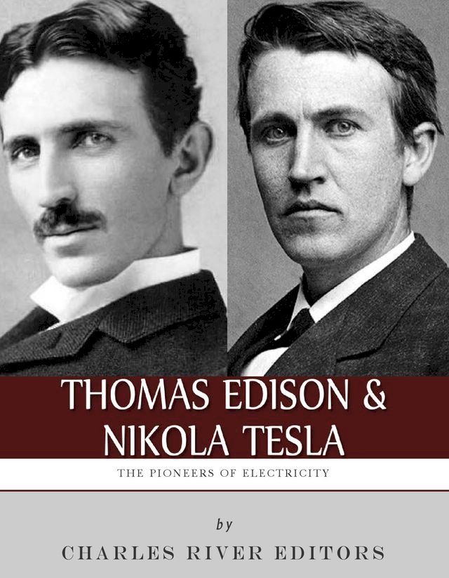  Thomas Edison and Nikola Tesla: The Pioneers of Electricity(Kobo/電子書)