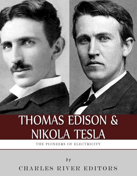 Thomas Edison and Nikola Tesla: The Pioneers of Electricity(Kobo/電子書)