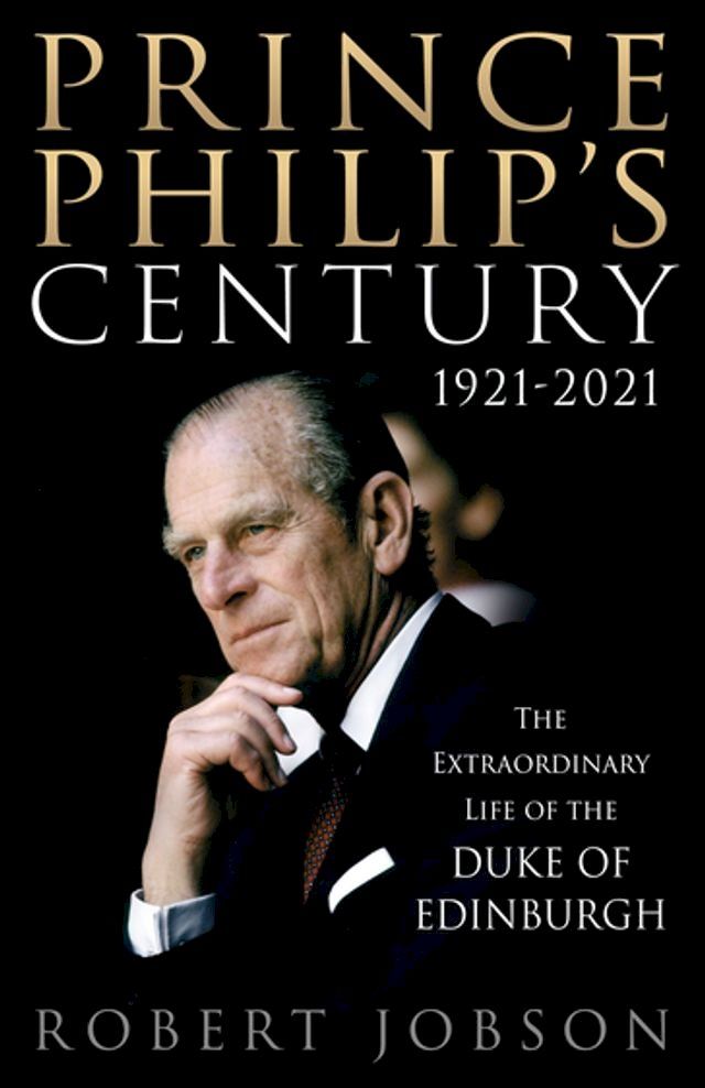  Prince Philip's Century 1921-2021(Kobo/電子書)