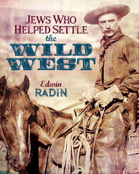 Jews Who Helped Settle the Wild West(Kobo/電子書)