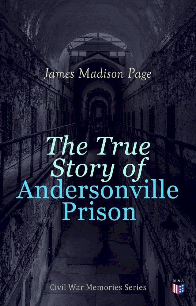  The True Story of Andersonville Prison(Kobo/電子書)