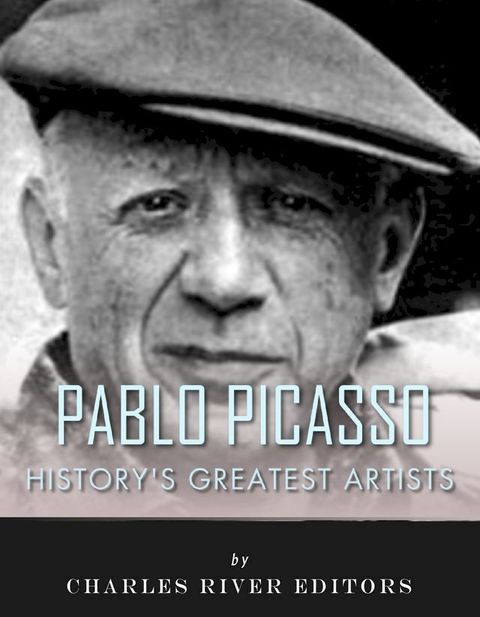 History's Greatest Artists: The Life and Legacy of Pablo Picasso(Kobo/電子書)