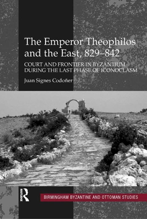 The Emperor Theophilos and the East, 829–842(Kobo/電子書)