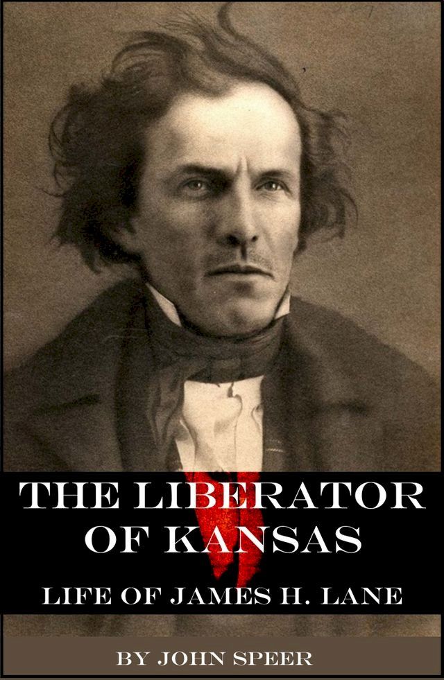  The Liberator of Kansas: Life of James H. Lane(Kobo/電子書)