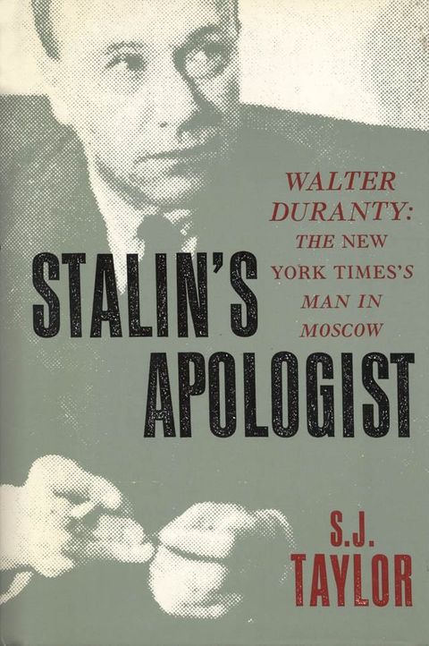 Stalin's Apologist: Walter Duranty: The New York Times's Man in Moscow(Kobo/電子書)