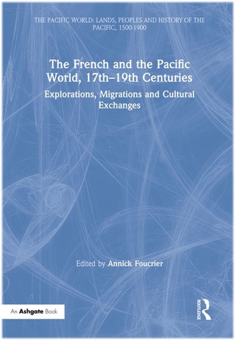 The French and the Pacific World, 17th–19th Centuries(Kobo/電子書)