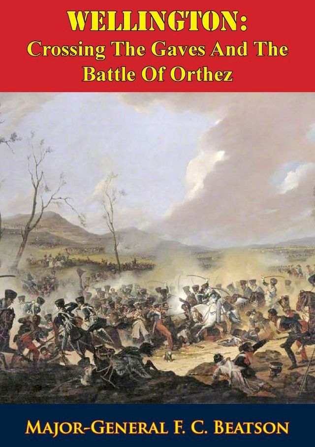  Wellington: Crossing The Gaves And The Battle Of Orthez(Kobo/電子書)