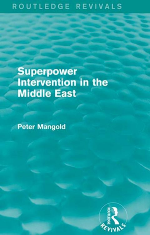 Superpower Intervention in the Middle East (Routledge Revivals)(Kobo/電子書)