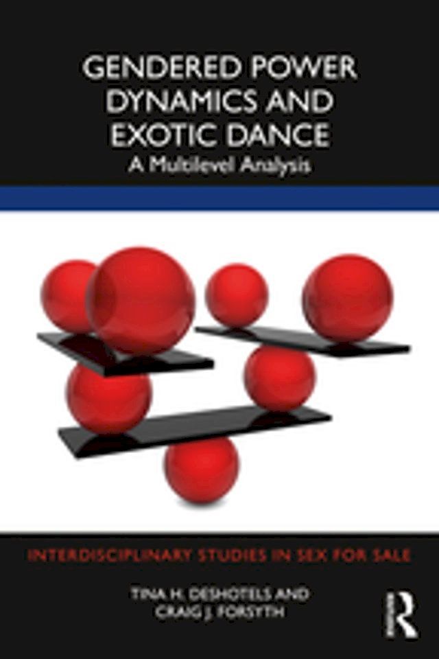  Gendered Power Dynamics and Exotic Dance(Kobo/電子書)