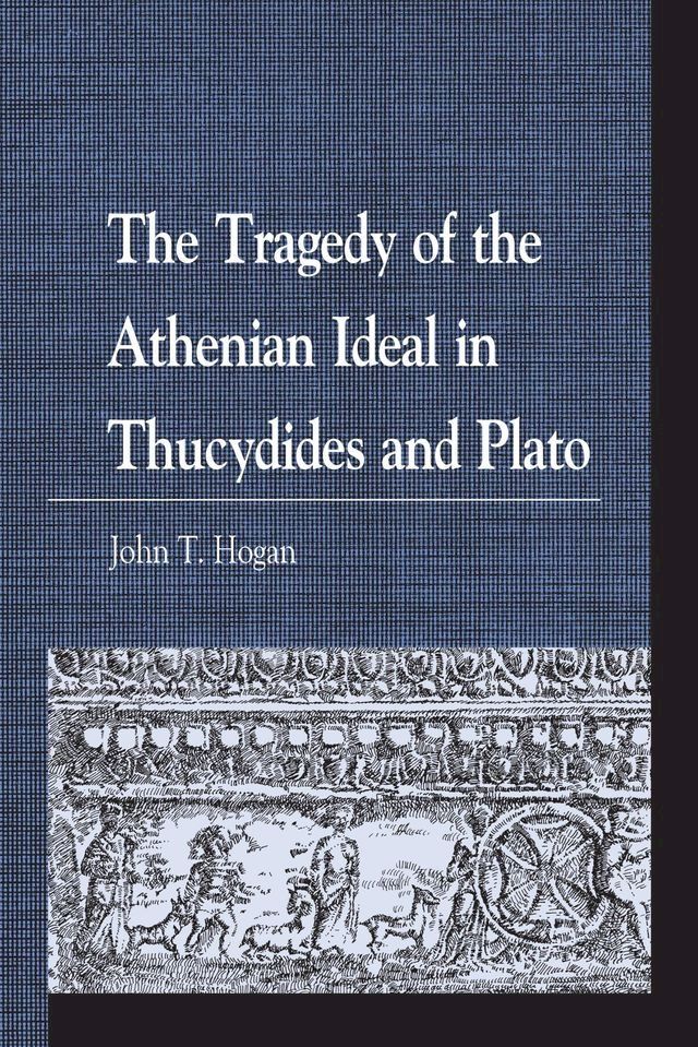  The Tragedy of the Athenian Ideal in Thucydides and Plato(Kobo/電子書)