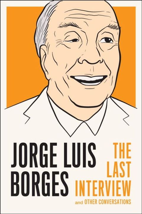 Jorge Luis Borges: The Last Interview(Kobo/電子書)