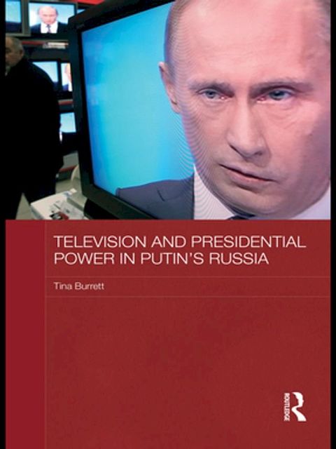 Television and Presidential Power in Putin's Russia(Kobo/電子書)