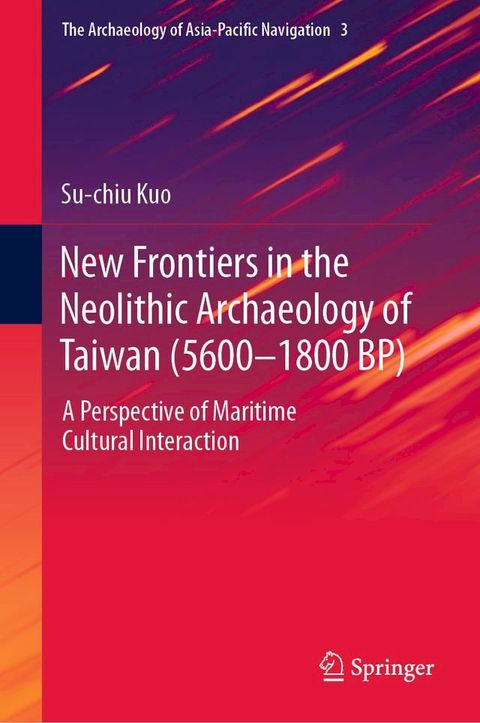 New Frontiers in the Neolithic Archaeology of Taiwan (5600–1800 BP)(Kobo/電子書)