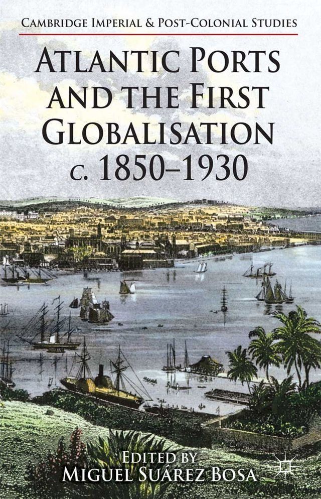  Atlantic Ports and the First Globalisation c. 1850-1930(Kobo/電子書)