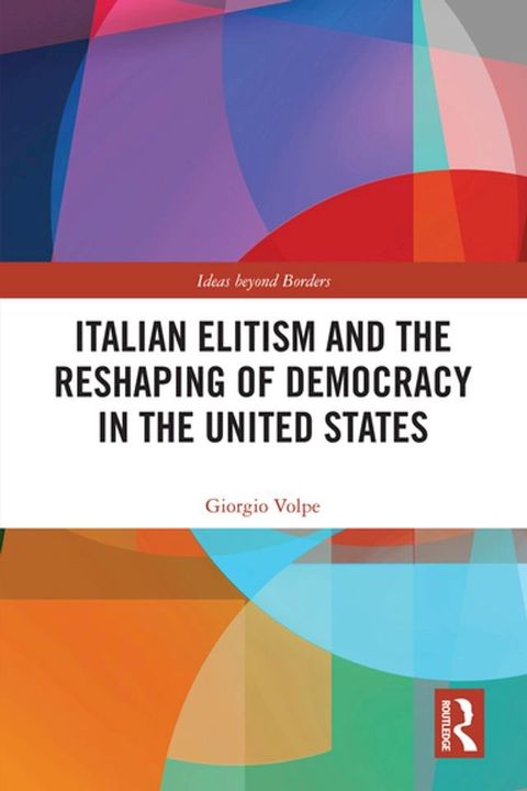 Italian Elitism and the Reshaping of Democracy in the United States(Kobo/電子書)