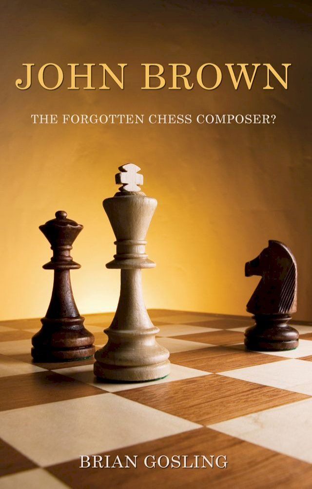  John Brown: The Forgotten Chess Composer?(Kobo/電子書)