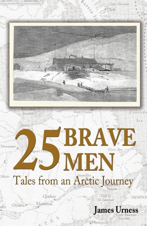 25 Brave Men: Tales from an Arctic Journey(Kobo/電子書)