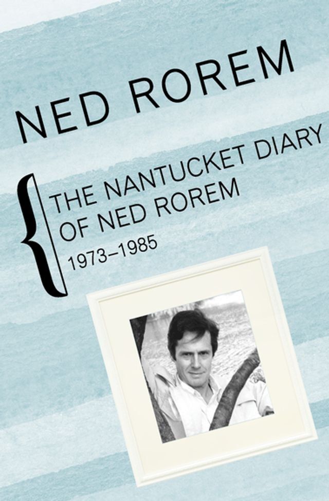  The Nantucket Diary of Ned Rorem, 1973–1985(Kobo/電子書)