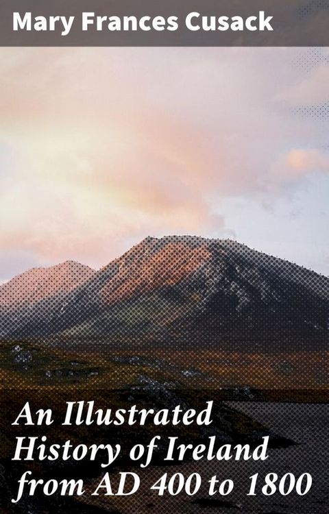 An Illustrated History of Ireland from AD 400 to 1800(Kobo/電子書)