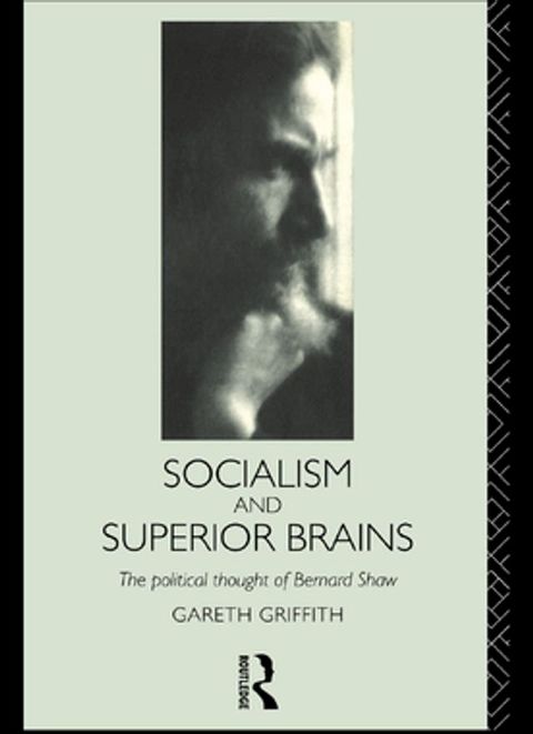 Socialism and Superior Brains: The Political Thought of George Bernard Shaw(Kobo/電子書)