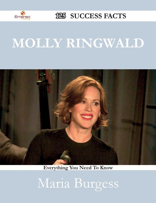  Molly Ringwald 125 Success Facts - Everything you need to know about Molly Ringwald(Kobo/電子書)