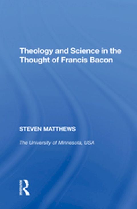 Theology and Science in the Thought of Francis Bacon(Kobo/電子書)