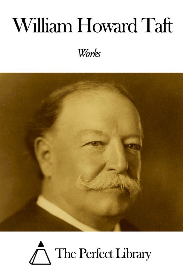  Works of William Howard Taft(Kobo/電子書)