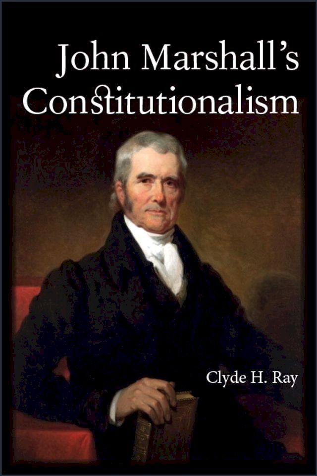  John Marshall's Constitutionalism(Kobo/電子書)