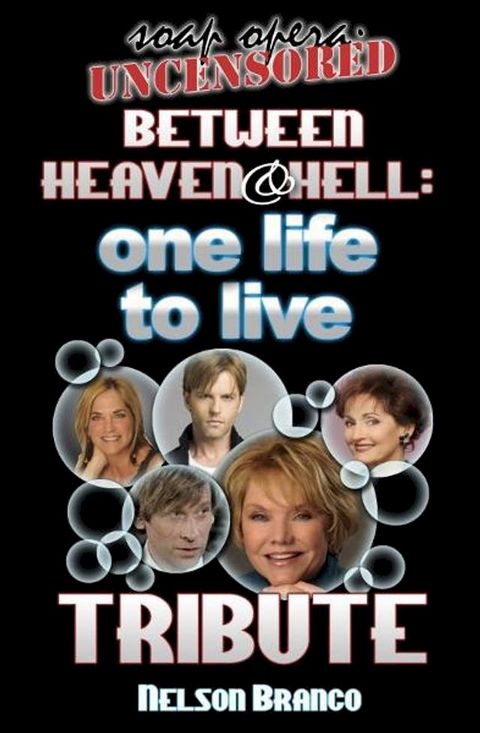 Soap Opera Uncensored Presents: Between Heaven and Hell — A One Life To Live Tribute(Kobo/電子書)