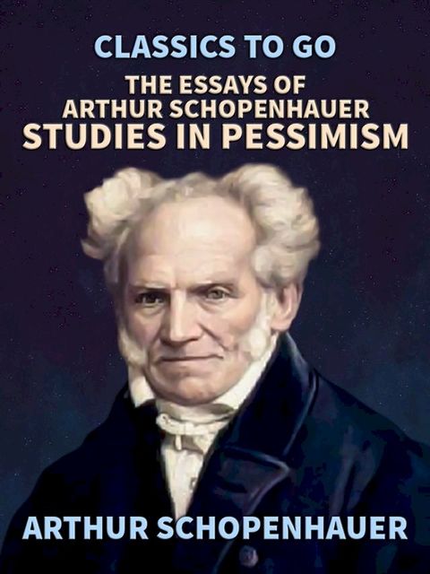 The Essays of Arthur Schopenhauer; Studies in Pessimism(Kobo/電子書)