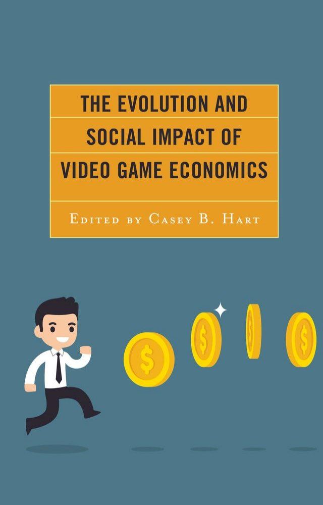  The Evolution and Social Impact of Video Game Economics(Kobo/電子書)