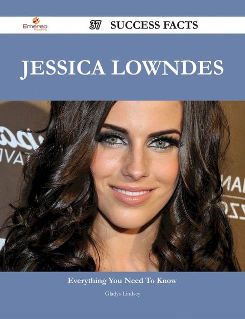 Jessica Lowndes 37 Success Facts - Everything you need to know about Jessica Lowndes(Kobo/電子書)