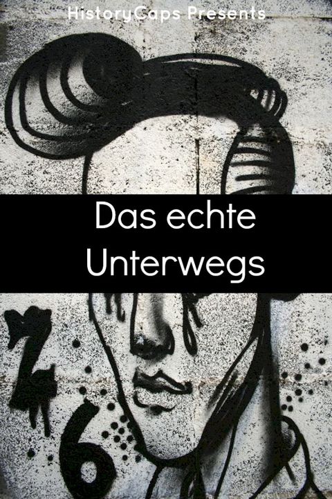 Das echte Unterwegs: Eine Geschichte der Schriftsteller der Beats Bewegung(Kobo/電子書)