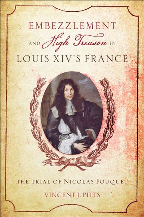 Embezzlement and High Treason Louis XIV's France(Kobo/電子書)