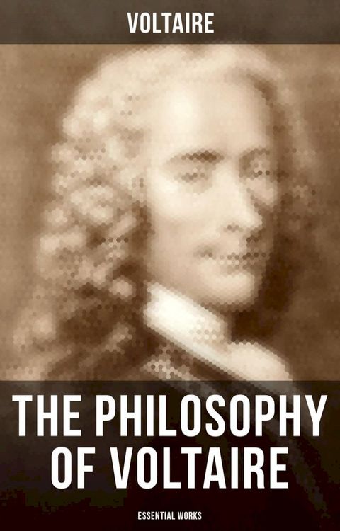 The Philosophy of Voltaire - Essential Works(Kobo/電子書)