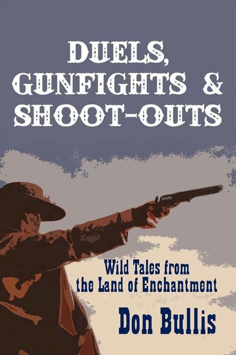 Duels, Gunfights and Shoot-Outs(Kobo/電子書)