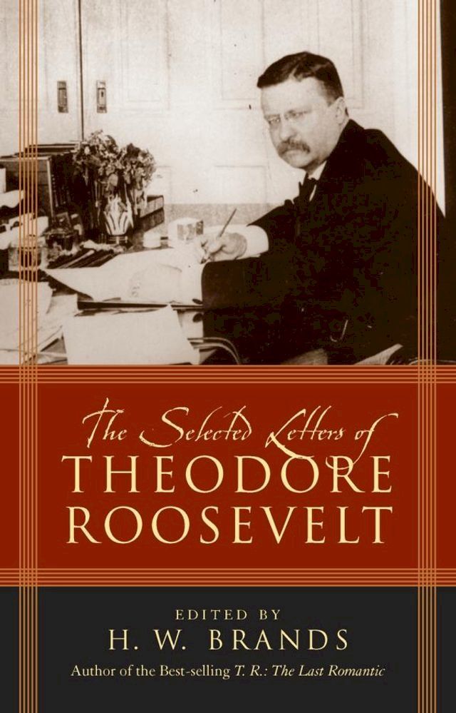  The Selected Letters of Theodore Roosevelt(Kobo/電子書)