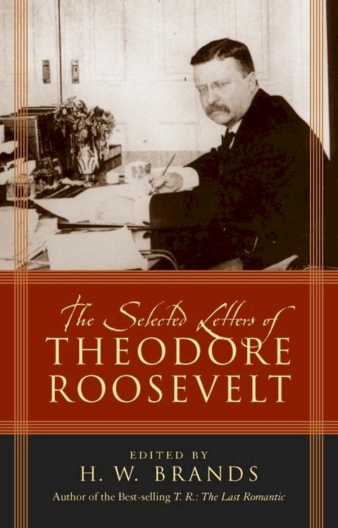 The Selected Letters of Theodore Roosevelt(Kobo/電子書)