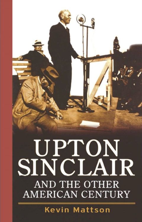 Upton Sinclair and the Other American Century(Kobo/電子書)