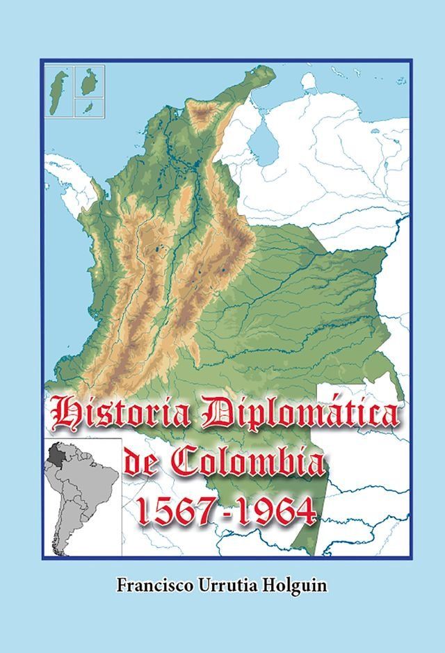  Historia Diplom&aacute;tica de Colombia 1567-1964(Kobo/電子書)