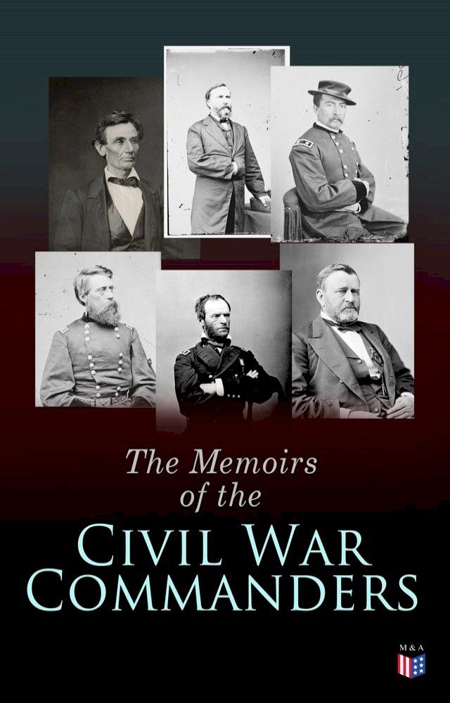  The Memoirs of the Civil War Commanders(Kobo/電子書)